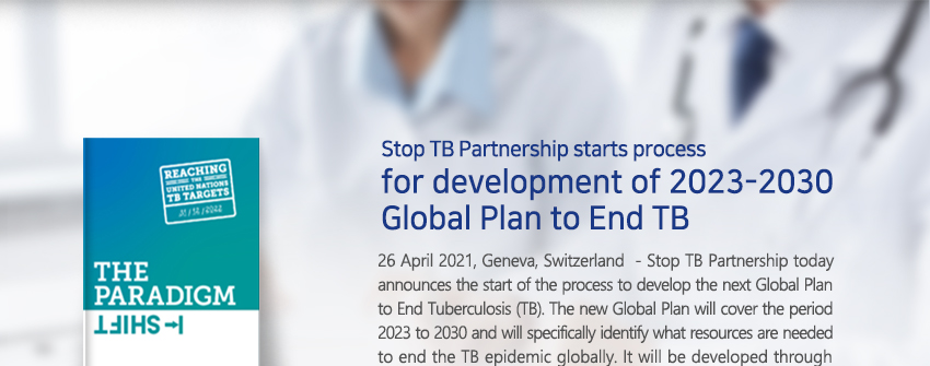 Stop TB Partnership starts process for development of 2023-2030 Global Plan to End TB.
